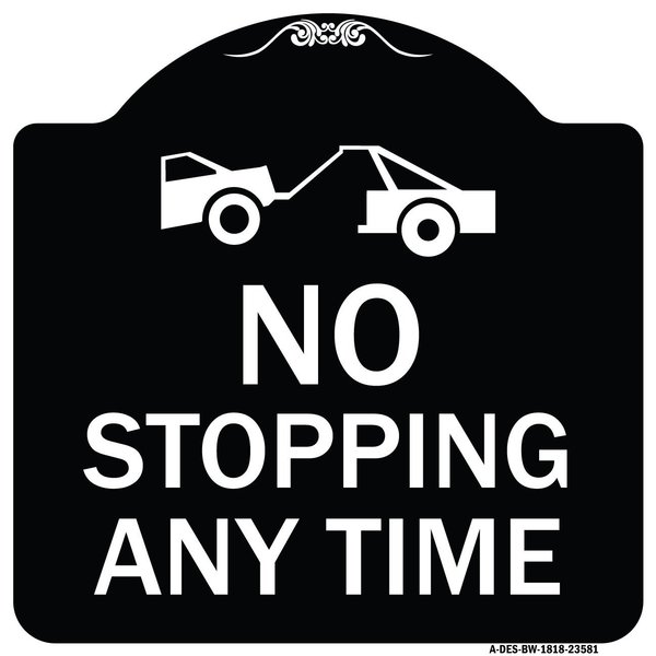 Signmission No Stopping Anytime W/ Tow Away Graphic Heavy-Gauge Aluminum Sign, 18" x 18", BW-1818-23581 A-DES-BW-1818-23581